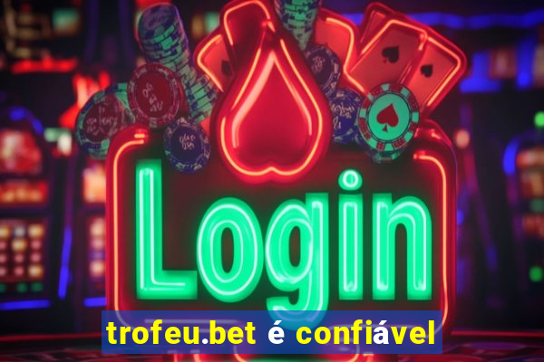 trofeu.bet é confiável