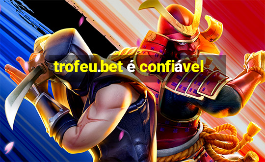 trofeu.bet é confiável