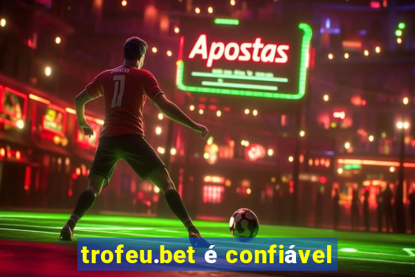 trofeu.bet é confiável