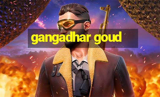 gangadhar goud