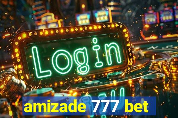 amizade 777 bet