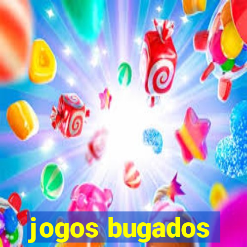 jogos bugados