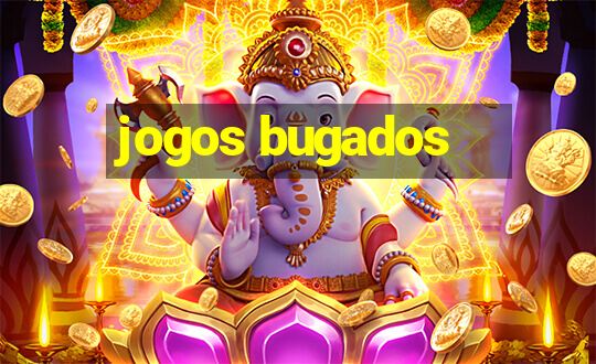 jogos bugados