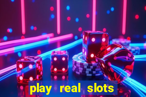 play real slots for real money