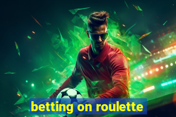 betting on roulette