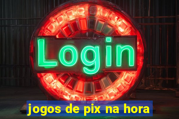 jogos de pix na hora