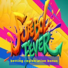 betting registration bonus