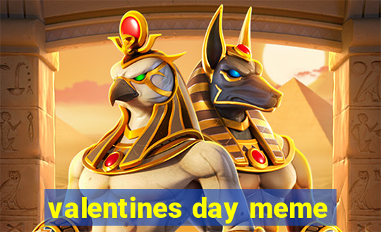 valentines day meme