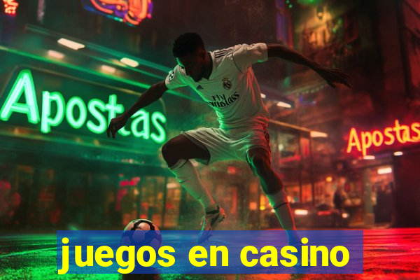 juegos en casino