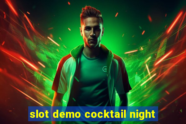 slot demo cocktail night