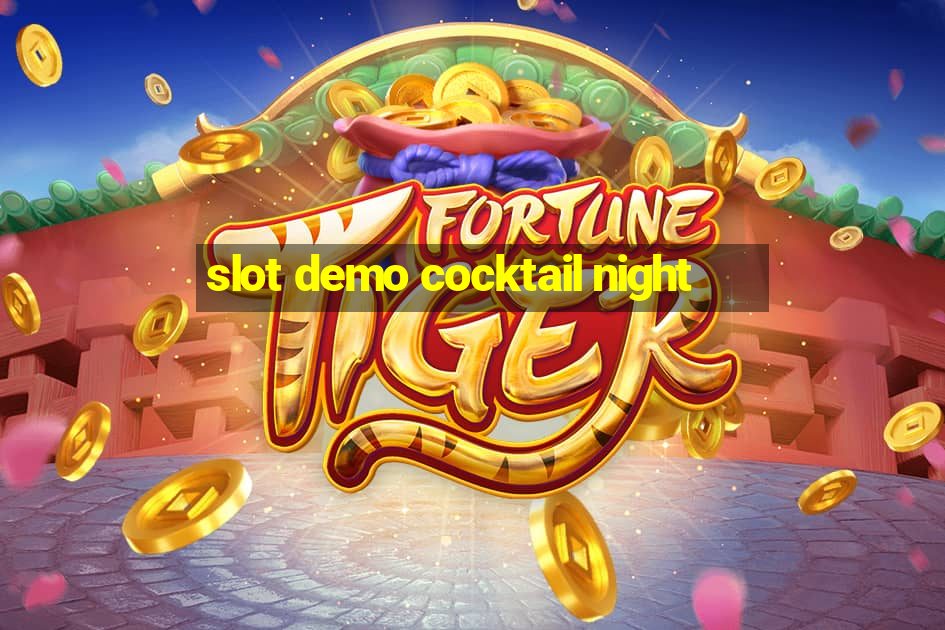 slot demo cocktail night