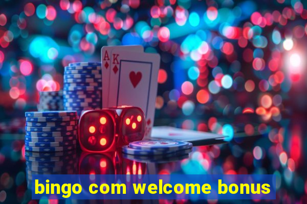 bingo com welcome bonus