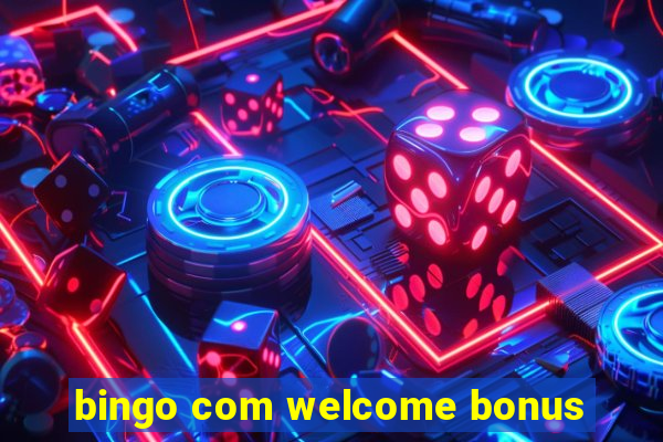 bingo com welcome bonus