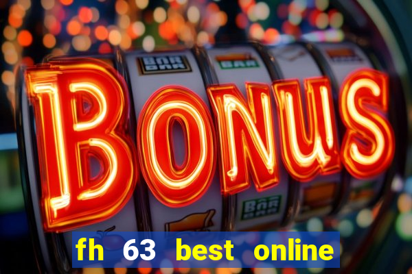 fh 63 best online slots casino games