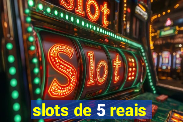 slots de 5 reais