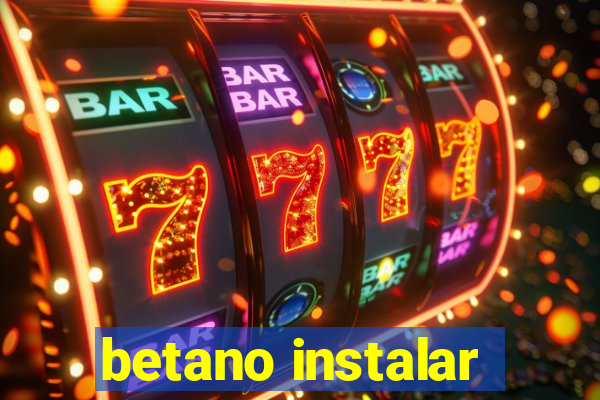 betano instalar