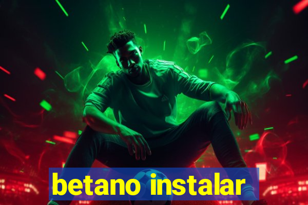 betano instalar