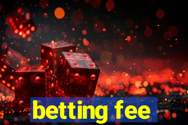 betting fee