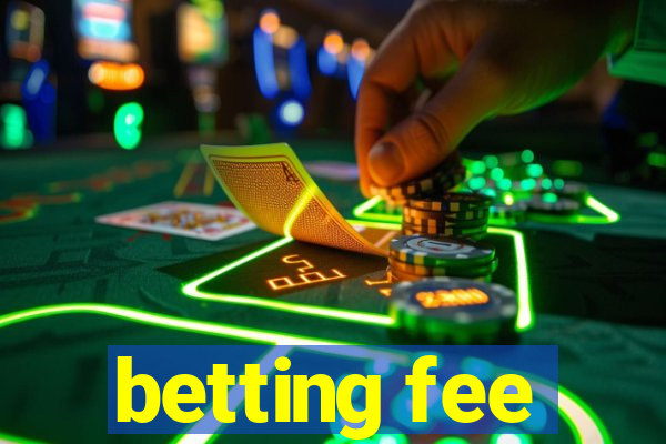 betting fee