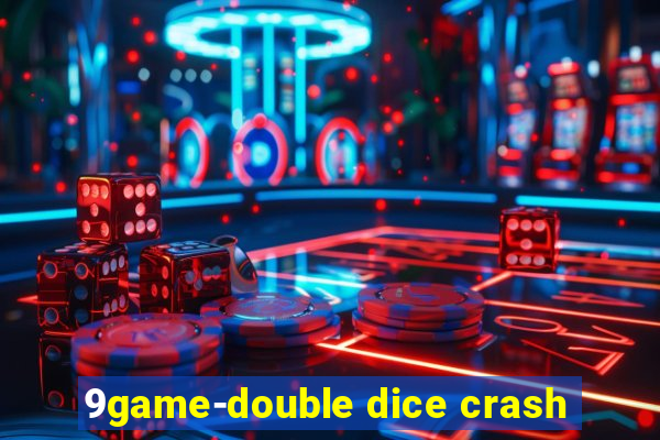 9game-double dice crash