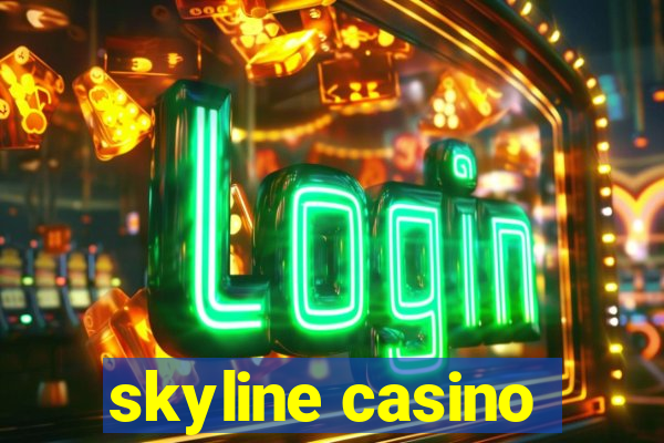 skyline casino