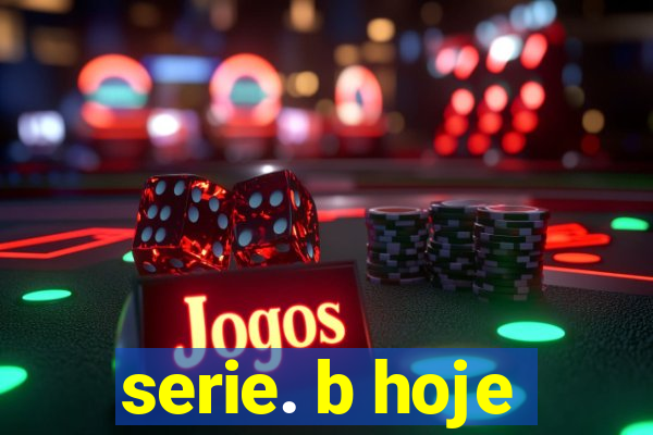 serie. b hoje