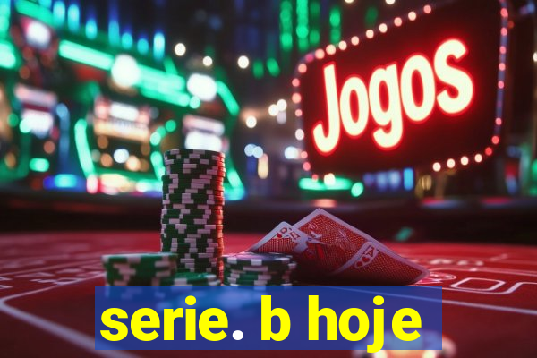 serie. b hoje