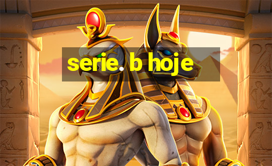 serie. b hoje