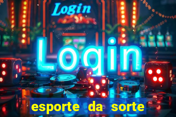 esporte da sorte cassino online