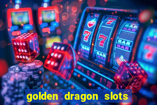 golden dragon slots jili pro