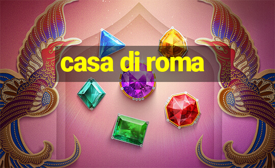 casa di roma