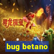 bug betano