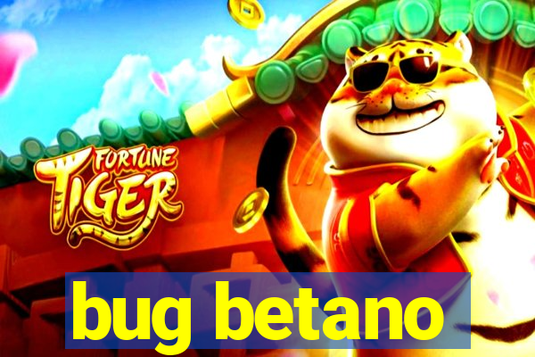 bug betano