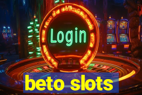 beto slots