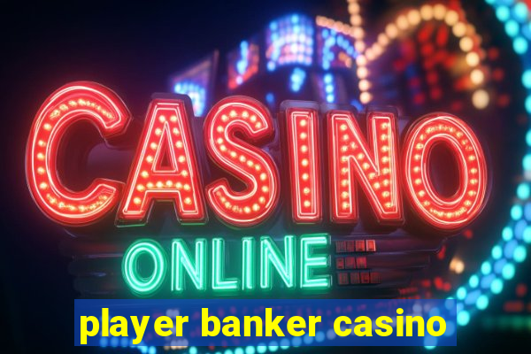 player banker casino