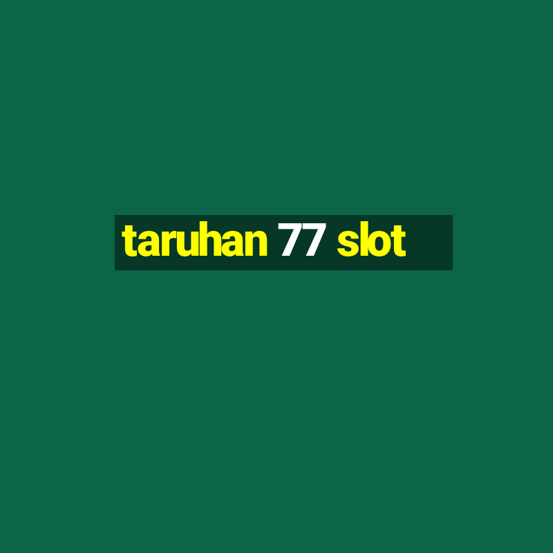 taruhan 77 slot