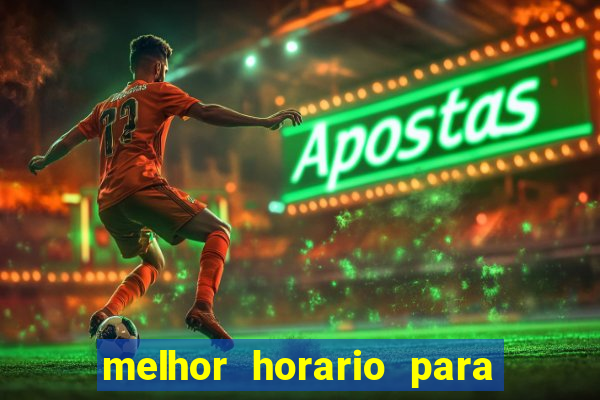 melhor horario para jogar bet7k