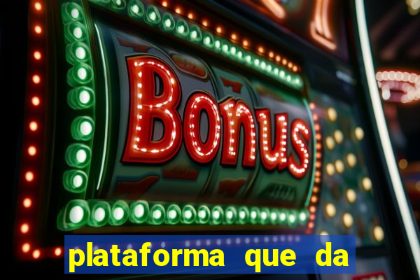 plataforma que da b?nus e paga no free