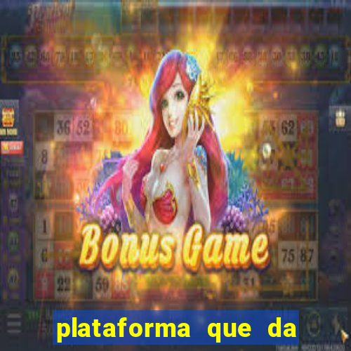 plataforma que da b?nus e paga no free