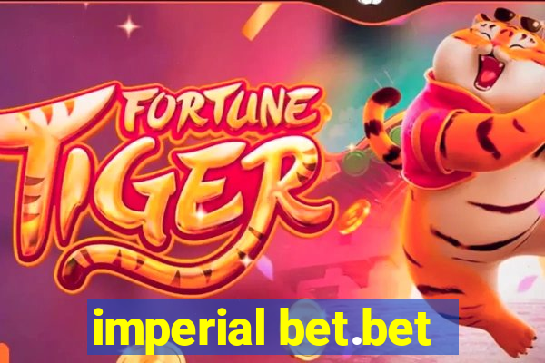 imperial bet.bet