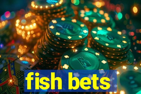 fish bets