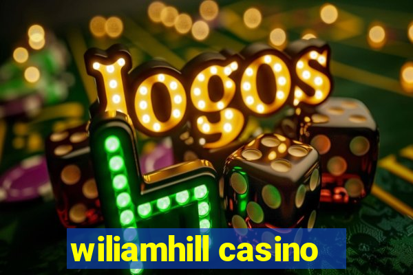 wiliamhill casino