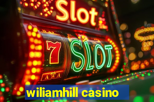 wiliamhill casino