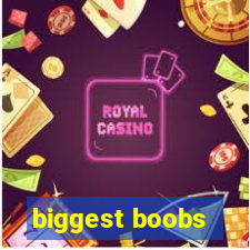 biggest boobs