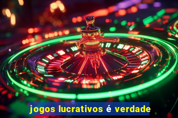 jogos lucrativos é verdade