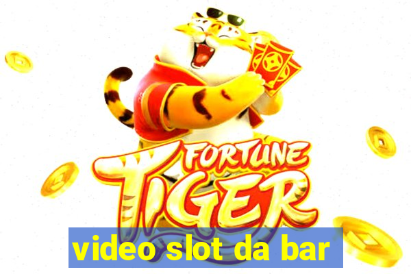 video slot da bar