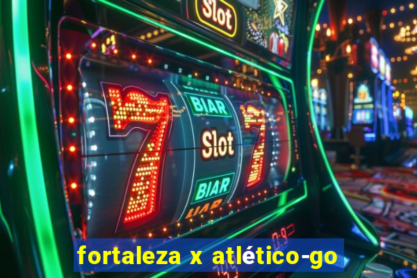 fortaleza x atlético-go