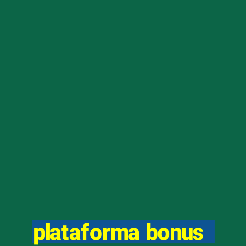 plataforma bonus