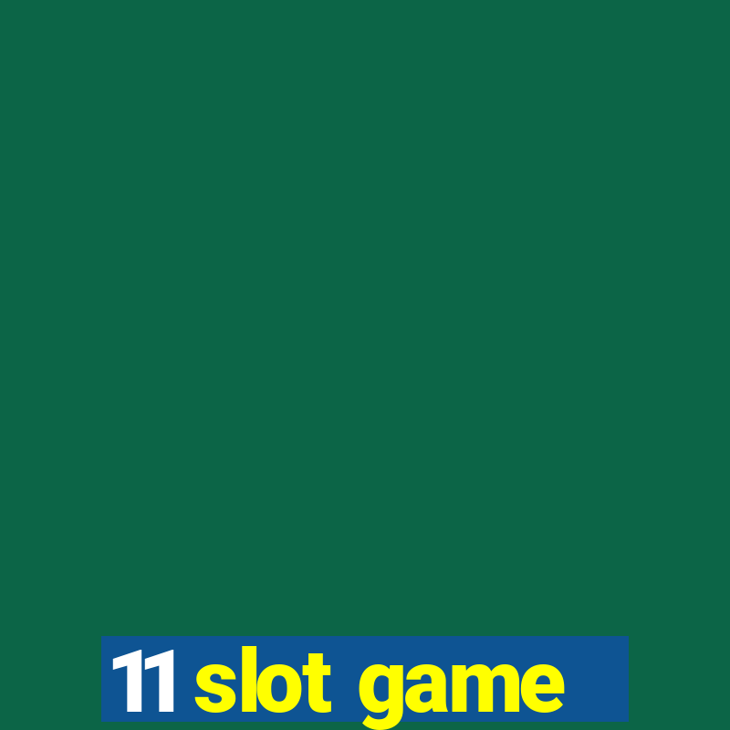 11 slot game