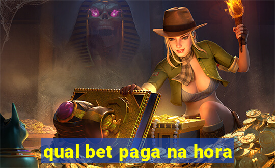 qual bet paga na hora